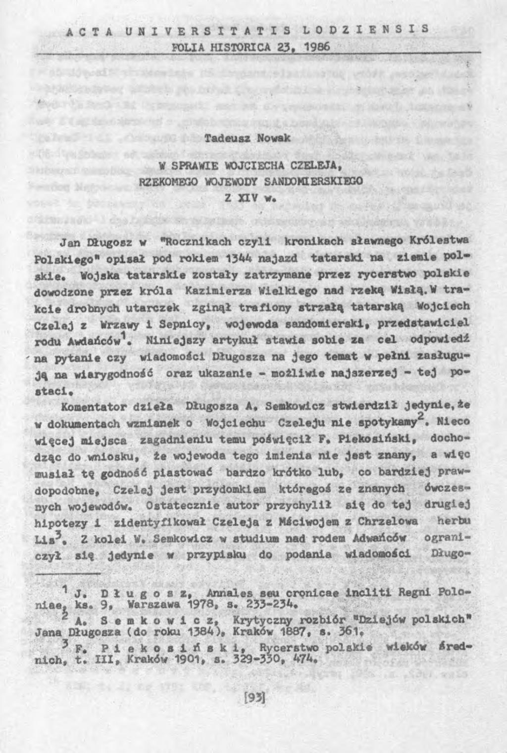 ACTA UNIVERSITÄT I S LODZIENSIS FOLIA HISTORICA 23. 1986 Tadeusz Nowak V SPRAWIE WOJCIECHA CZELEJA, RZEKOMEGO WOJEVODY SANDO Kl ERSKIEGO Z XIV w.