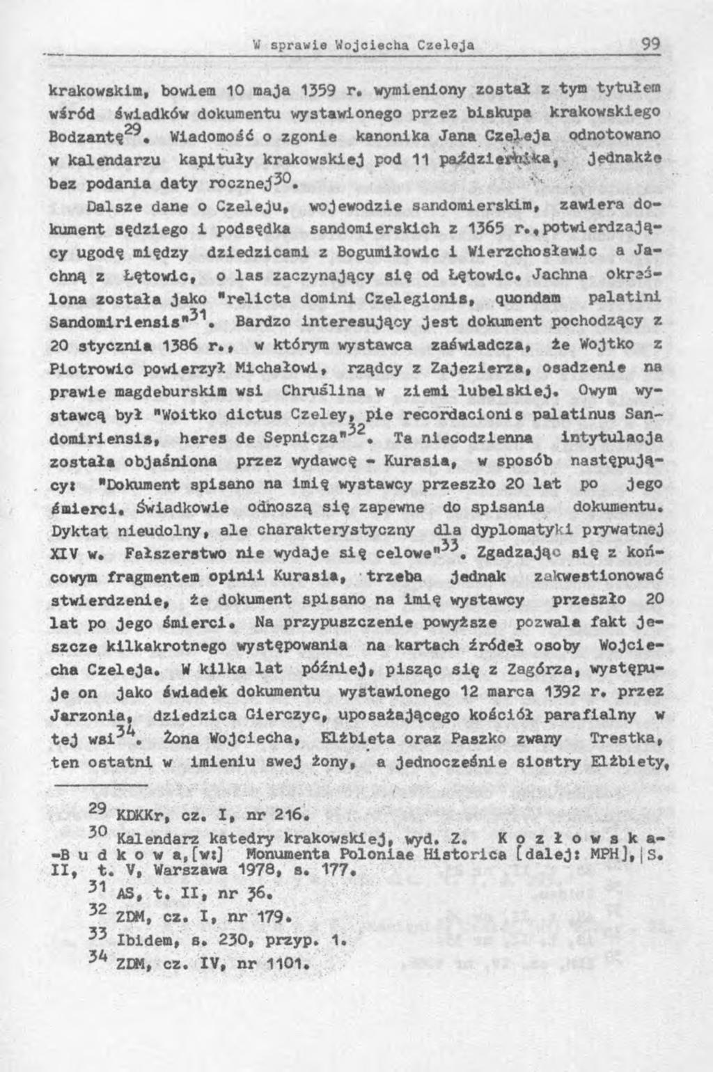 krakowskim, bowiem 10 maja 1359 r, wymieniony został z tym tytułem wśród świadków dokumentu wystawionego przez biskups krakowskiego Bodzantę2^.