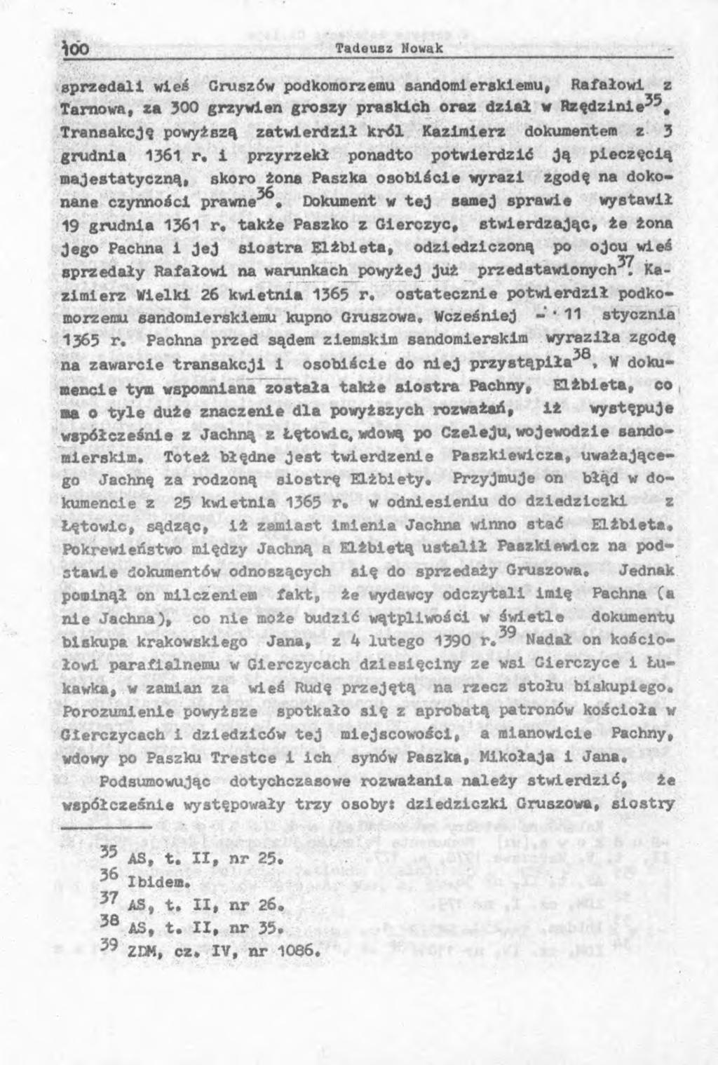 sprzedali wici Gruszów podkomorzemu sandomierskiemu, Rafałowi z Tarnowa, za 300 grzywien groszy praskich oraz dział w Rzędzinle33.