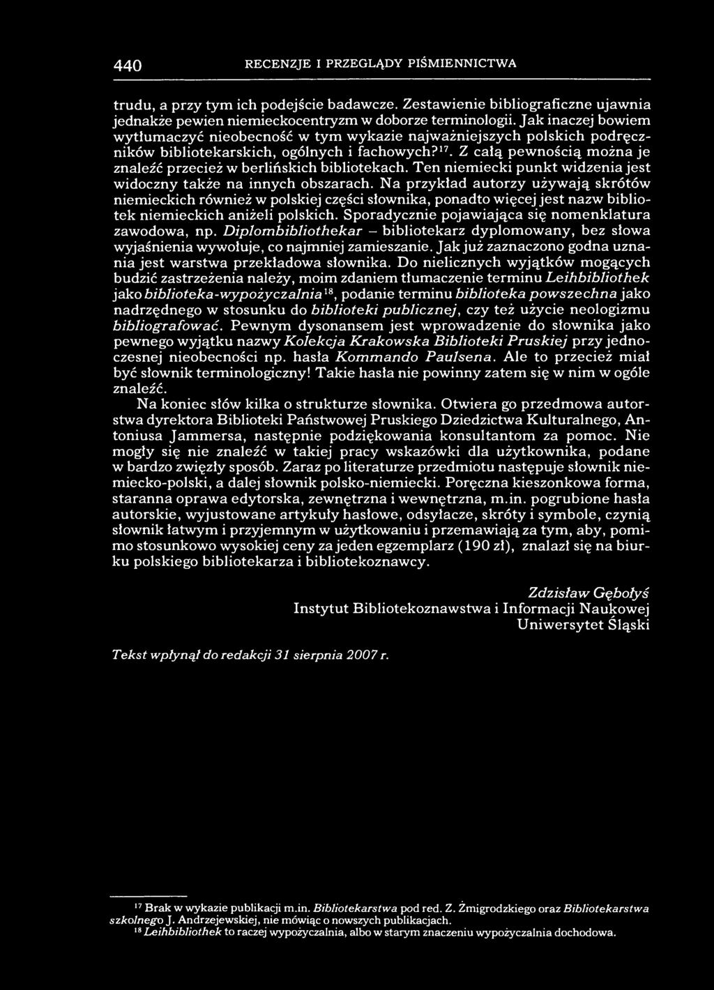 440 RECENZJE I PRZEGLĄDY PIŚMIENNICTWA trudu, a przy tym ich podejście badawcze. Zestawienie bibliograficzne ujawnia jednakże pewien niemieckocentryzm w doborze terminologii.