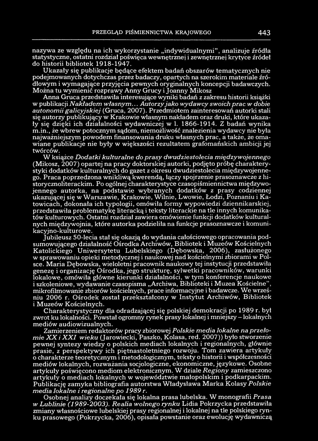 PRZEGLĄD PIŚMIENNICTWA KRAJOWEGO 443 nazywa ze względu na ich wykorzystanie indywidualnymi, analizuje źródła statystyczne, ostatni rozdział poświęca wewnętrznej i zewnętrznej krytyce źródeł do