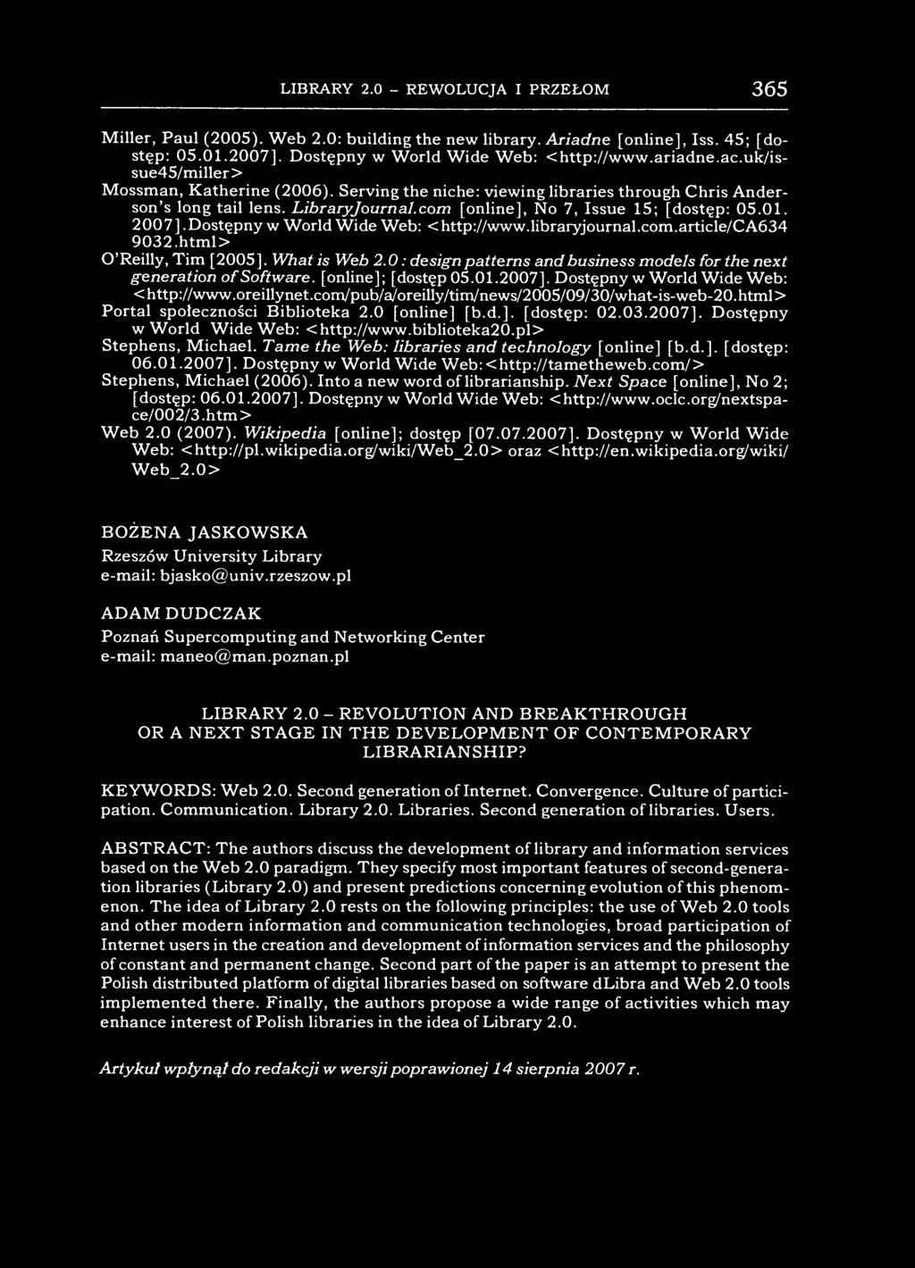 LIBRARY 2.0 - REWOLUCJA I PRZEŁOM 365 Miller, Paul (2005). Web 2.0: building the new library. Ariadne [online], Iss. 45; [dostęp: 05.01.2007]. Dostępny w World Wide Web: < http://www.ariadne.ac.