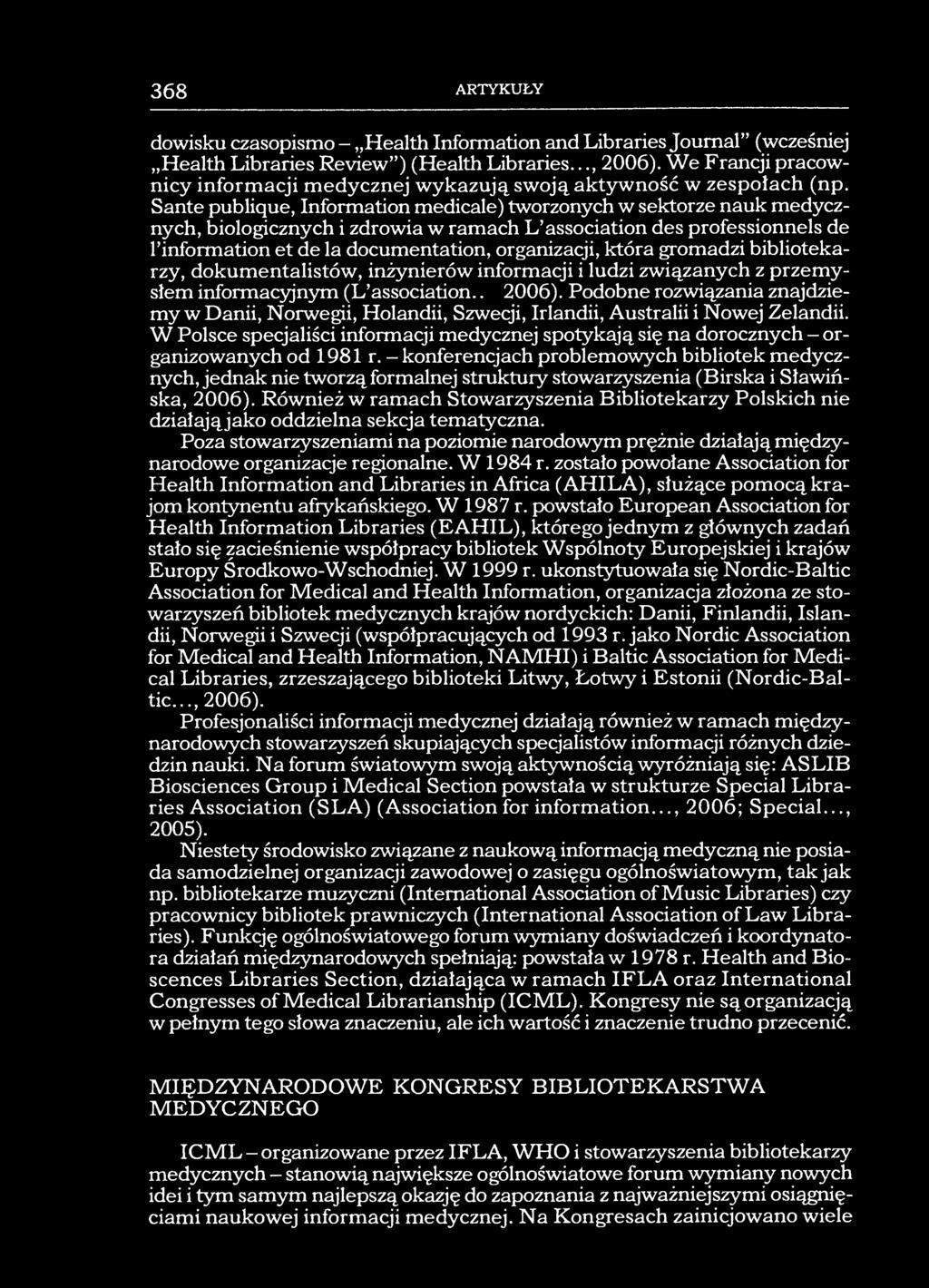 368 ARTYKUŁY dowisku czasopismo - Health Information and Libraries Journal (wcześniej Health Libraries Review ) (Health Libraries..., 2006).