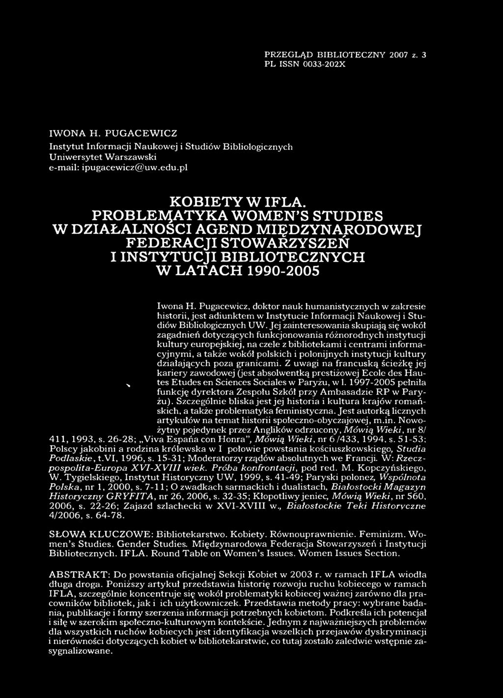 PRZEGLĄD BIBLIOTECZNY 2007 z. 3 PL ISSN 0033-202X IW ONA H. PUGACEWICZ Instytut Informacji Naukowej i Studiów Bibliologicznych Uniwersytet Warszawski e-mail: ipugacewicz@uw.edu.pl KOBIETY W IFLA.