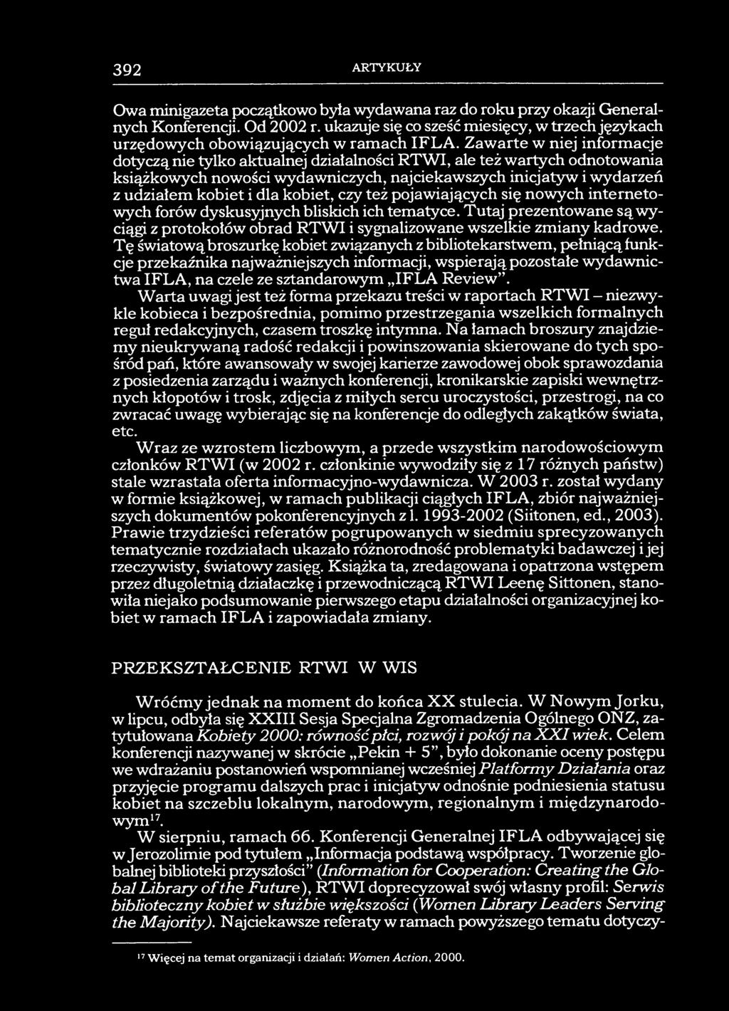 392 ARTYKUŁY Owa minigazeta początkowo była wydawana raz do roku przy okazji Generalnych Konferencji. Od 2002 r.