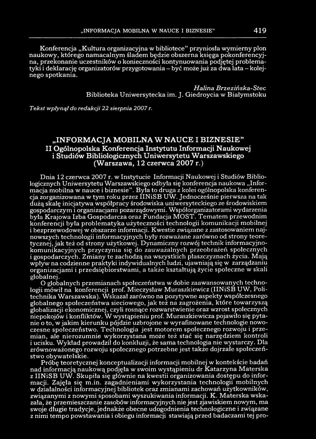 INFORMACJA MOBILNA W NAUCE I BIZNESIE 419 Konferencja Kultura organizacyjna w bibliotece przyniosła wymierny plon naukowy, którego namacalnym śladem będzie obszerna księga pokonferencyjna,