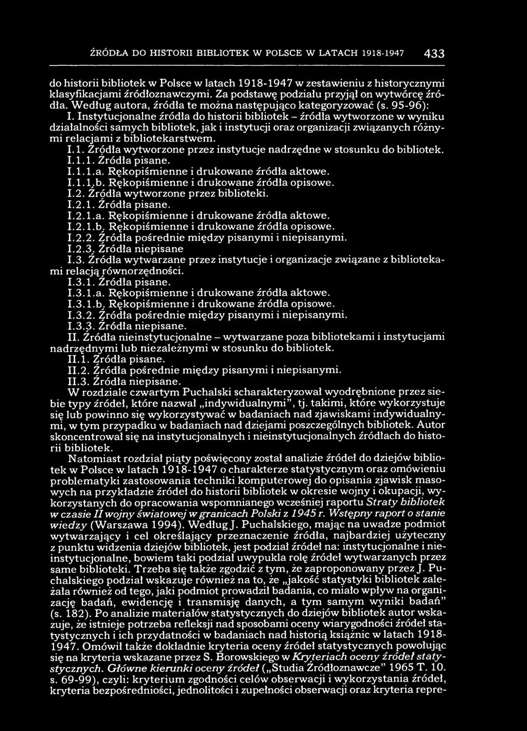 ŹRÓDŁA DO HISTORII BIBLIOTEK W POLSCE W LATACH 1918-1947 433 do historii bibliotek w Polsce w latach 1918-1947 w zestawieniu z historycznymi klasyfikacjami źródłozna wczymi.