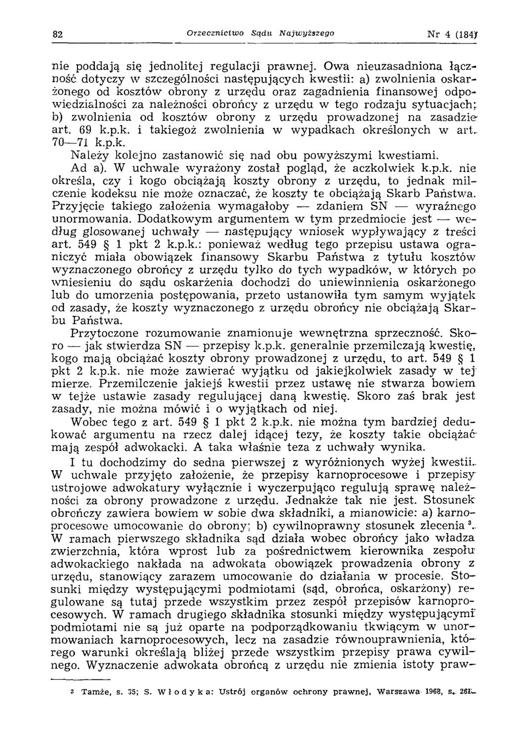 82 Orzecznictwo Sądu Najwyższego Nr 4 (184/ nie poddają się jednolitej regulacji praw nej.