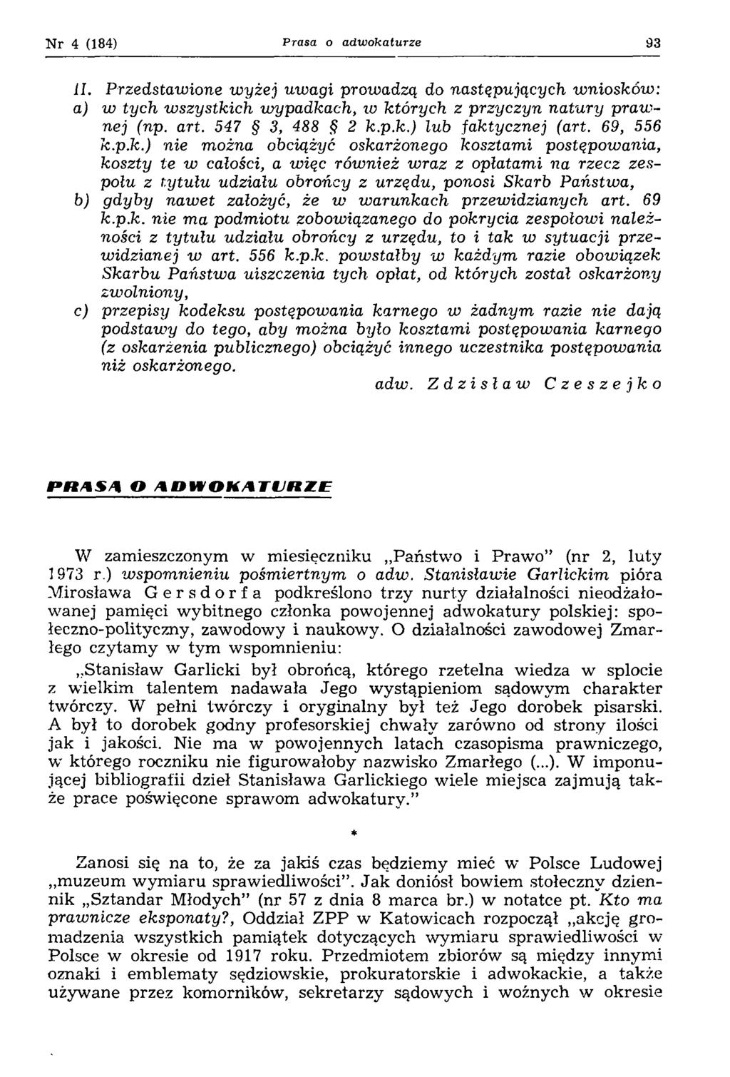 Nr 4 (184) Prasa o adwokaturze 83 II. Przedstaw ione w y ż e j uw agi prowadzą do następujących w niosków: a) w tych w szystkich wypadkach, w których z przyczyn natury praw nej (np. art.