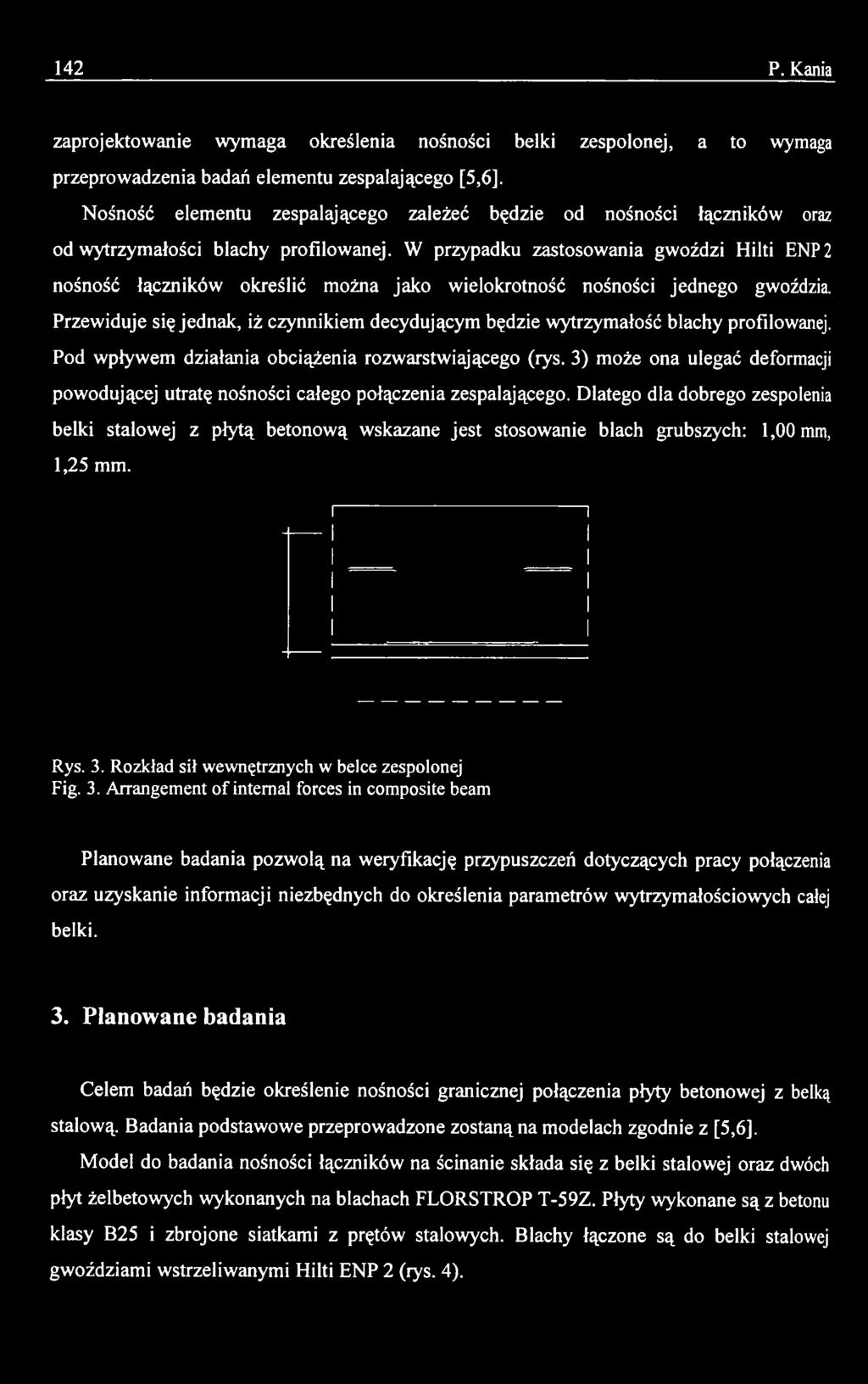 3) może ona ulegać deformacji powodującej utratę nośności całego połączenia zespalającego.