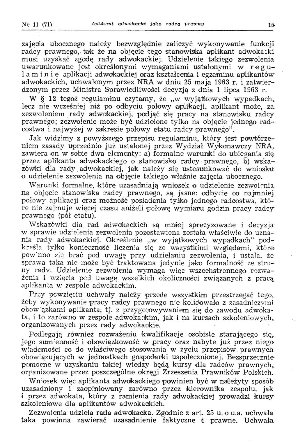 Nr 11 (71) A plikant adw okacki jako radca praw ny 15 zajęcia ubocznego należy bezwzględnie zaliczyć wykonywanie funkcji radcy prawnego, tak że na objęcie tego stanowiska aplikant adwokacki musi