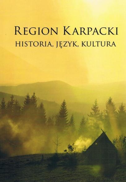 nakład wyczerpany REGION KARPACKI. HISTORIA, JĘZYK, KULTURA pod red.