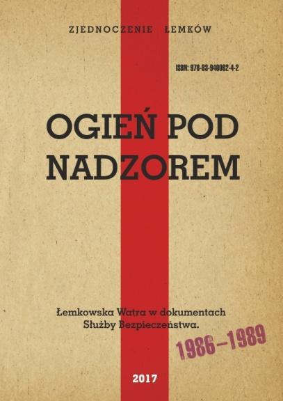 ŁEMKOWSKA WATRA W DOKUMENTACH SŁUŻBY BEZPIECZEŃSTWA 1986-1989 artykuł wstępny i redakcja Bogdan Huk; Gorlice