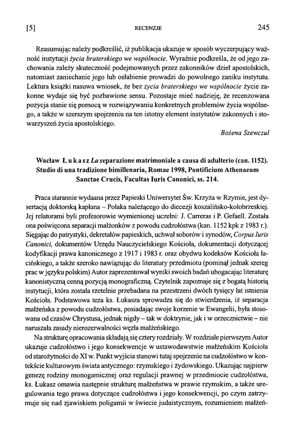 [ 5 ] RECENZJE 2 4 5 Reasum ując należy podkreślić, iż publikacja ukazuje w sposób w yczerpujący ważność instytucji życia braterskiego we wspólnocie.
