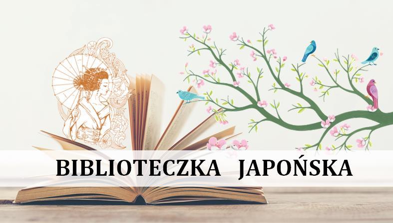 BIBLIOTECZKA JAPOŃSKA Drodzy słuchacze Uniwersytetu Trzeciego Wieku, po raz pierwszy w historii Uniwersytetu Trzeciego Wieku w Gdańsku, z inicjatywy TO-EN (Anny Brałkowskiej), prowadzącej zajęcia z