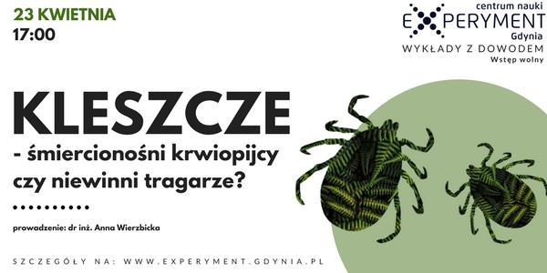 WYKŁAD Z DOWODEM w Centrum Nauki Eksperyment w Gdyni Kiedy? Niedziela, 23 kwietnia 2017 r., godz. 17.00. Gdzie? Strefa wystaw czasowych Centrum Nauki EXPERYMENT. Czas wykładu: 45 minut. Wstęp wolny.