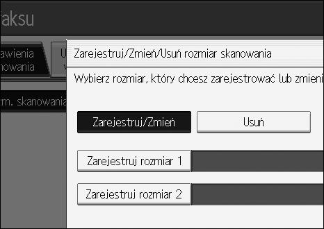 Zarejestruj/Zmieñ/Usuñ rozmiar skanowania Zarejestruj/Zmieñ/Usuñ rozmiar skanowania Zarejestruj czêsto uåywane rozmiary skanowania.