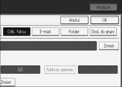 Odbiorca faksu G Naciãnij przycisk [Zmieñ] dla opcji "Odbiorca faksu". H Wprowadä nowego odbiorcê i naciãnij przycisk [OK]. I Naciãnij przycisk [OK]. J Naciãnij przycisk [OK].