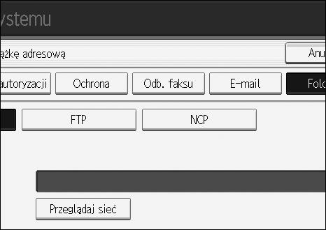 Rejestrowanie adresów i uåytkowników za pomocà funkcji skanera G Wybierz pozycje, które chcesz zmieniæ. Aby podaæ folder, wprowadä ãcieåkê bezpoãrednio lub wybierz jà korzystajàc z sieci.
