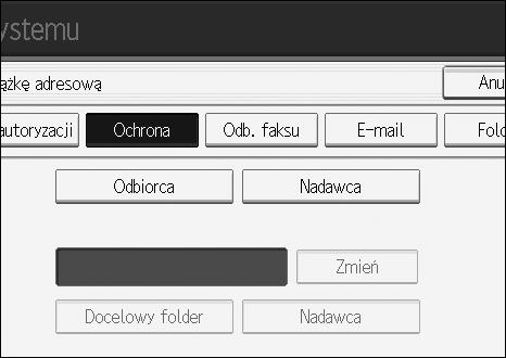 Rejestrowanie kodu ochrony F Naciãnij przycisk [Ochrona]. G Naciãnij przycisk [Odbiorca] lub [Nadawca] dla opcji "Uåyj nazwy jako". Zarówno [Odbiorca], jak i [Nadawca] mogà byæ wybrane jednoczeãnie.