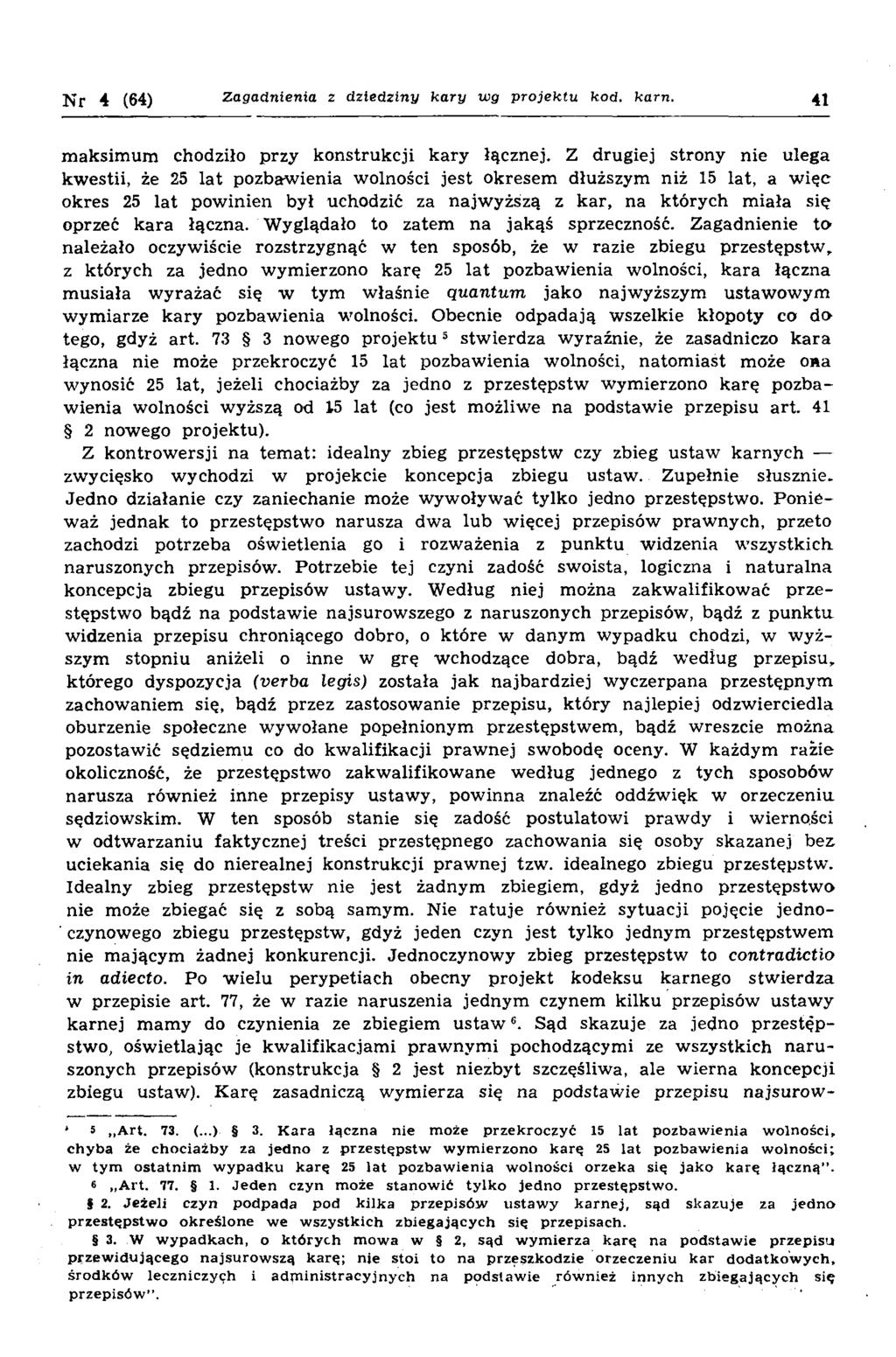 N r 4 (64) Zagadnienia z d z ie d z in y k a r y w g p r o je k tu kod. k a rn. 41 m aksim um chodziło przy konstrukcji kary łącznej.
