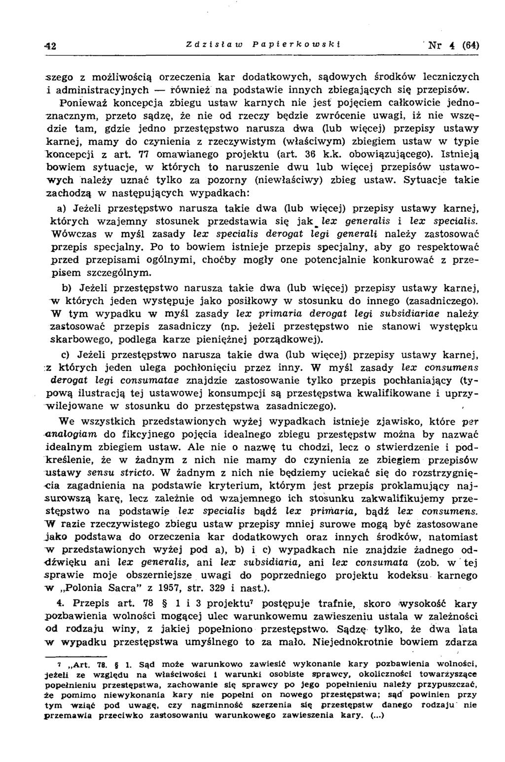 4 2 Zdzisław Papierkowski N r 4 (64) szego z możliwością orzeczenia k a r dodatkowych, sądow ych środków leczniczych i adm inistracyjnych rów nież na podstaw ie innych zbiegających się przepisów.
