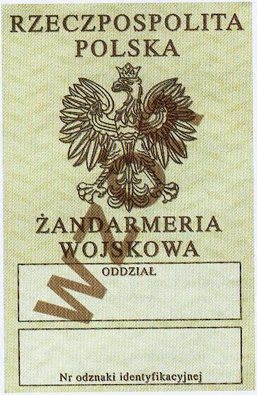 LEGITYMACJA O NIERZA NIEZAWODOWEGO ANDARMERII WOJSKOWEJ Wzór nr 8 do 18 Uwagi: Pierwsza strona legitymacji: 1) napisy RZECZPOSPOLITA POLSKA, ANDARMERIA WOJSKOWA koloru czarnego, 2) orzeł w koronie,