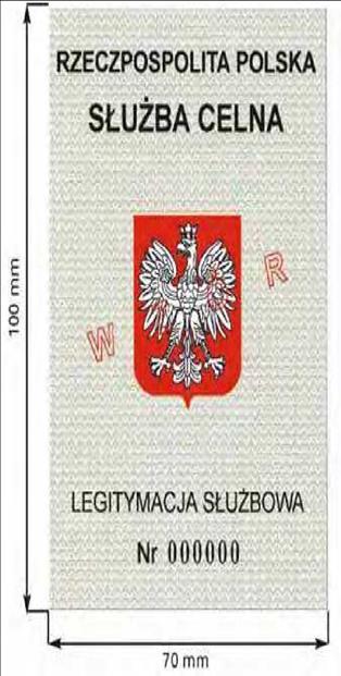 Wzór nr 3 do 18 LEGITYMACJA SŁUŻBOWA FUNKCJONARIUSZA CELNEGO Objaśnienia: Awers: Rewers: - legitymacja pokryta giloszem koloru