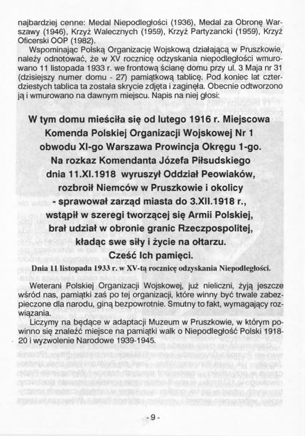 najbardziej cenne: Medal Niepodległości (1936), Medal za Obronę Warszawy (1946), Krzyż Walecznych (1959), Krzyż Partyzancki (1959), Krzyż Oficerski OOP (1982).