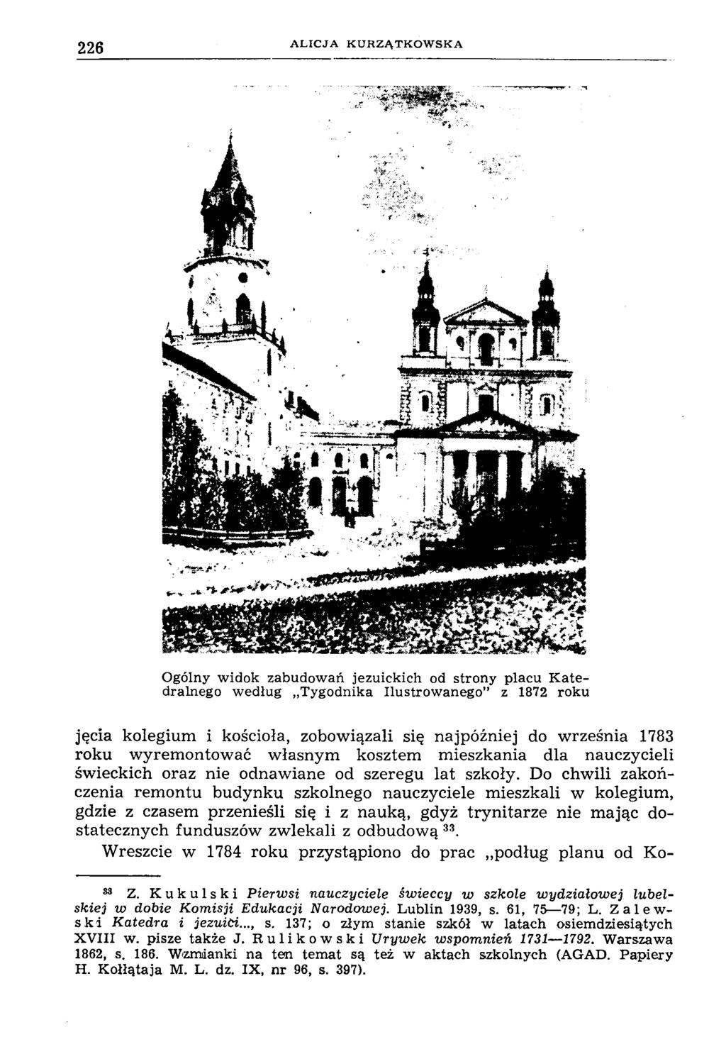 226 A L IC JA K U H Z Ą T K O W S K A Ogólny widok zabudowań jezuickich od strony placu Kate dralnego według Tygodnika Ilustrowanego z 1872 roku jęcia kolegium i kościoła, zobowiązali się najpóźniej