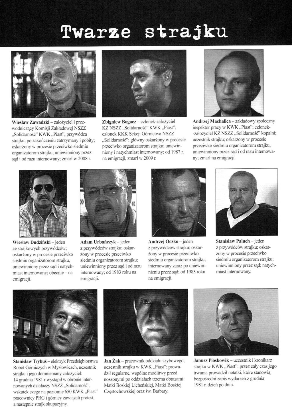4 później nachalnie głosiła oficjalna propaganda, udział w proteście był dobrowolny i ten, kto chciał, mógł wyjechać na powierzchnię. Stąd każdego dnia liczba strajkujących zmniejszała się.