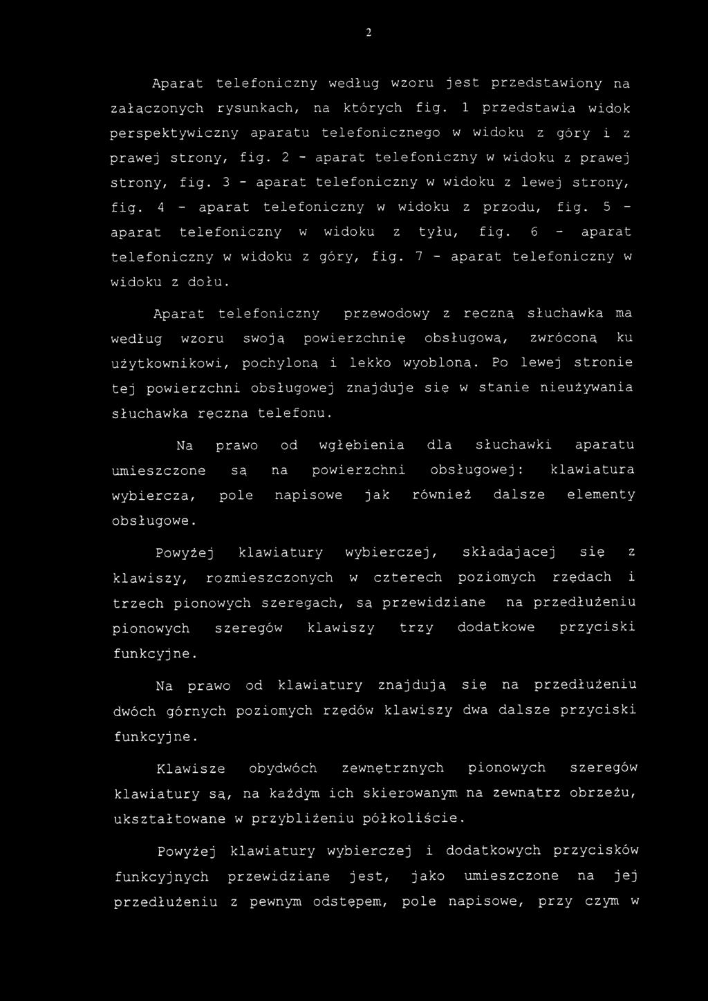 Aparat telefoniczn y wedłu g wzor u jes t przedstawion y n a załączonych rysunkach, n a któryc h fig.