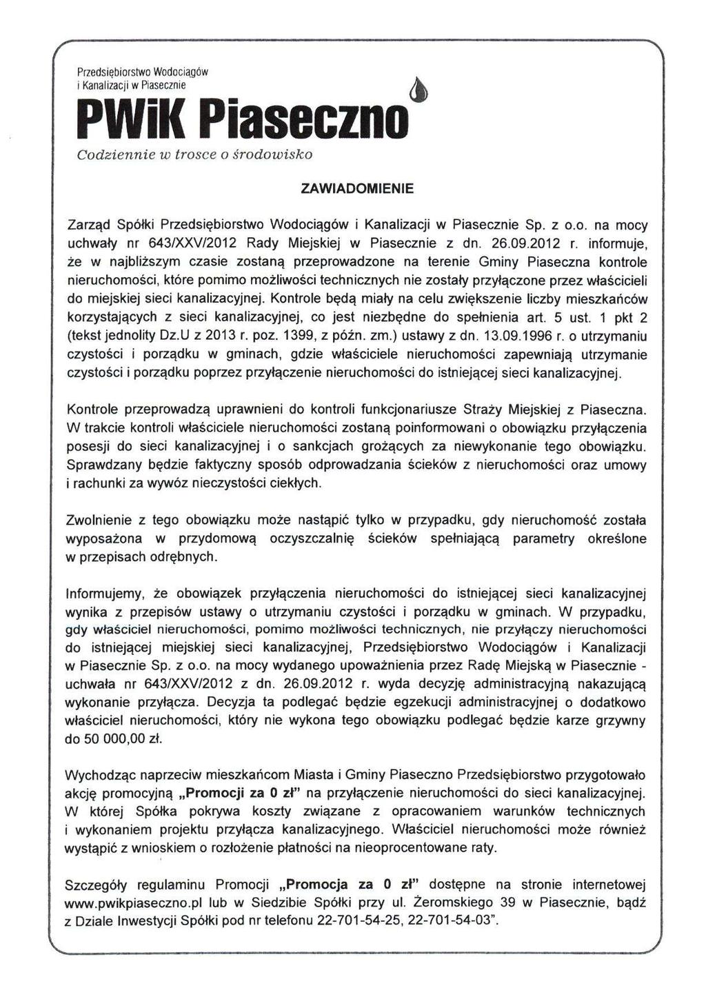 Przedsiębiorstwo Wodociągów i Kanalizacji w Piasecznie PWiK Piaseczno Codziennie w trosce o środowisko ZAWIADOMIENIE Zarząd Spółki Przedsiębiorstwo Wodociągów i Kanalizacji w Piasecznie Sp. z o.o. na mocy uchwały nr 643/XXV/2012 Rady Miejskiej w Piasecznie z dn.
