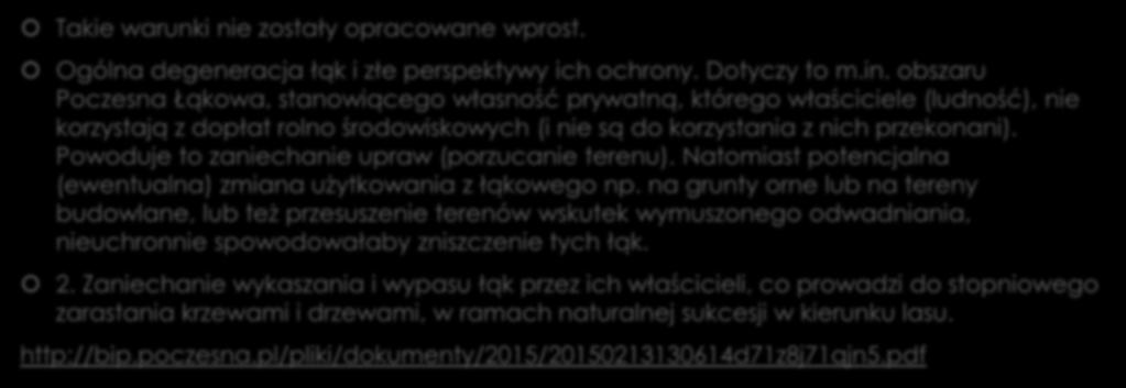 Powoduje to zaniechanie upraw (porzucanie terenu). Natomiast potencjalna (ewentualna) zmiana użytkowania z łąkowego np.