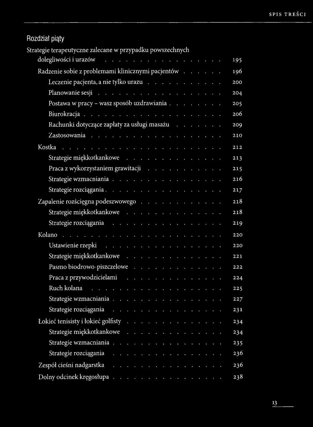 .. 209 Zastosow ania... 210 K o s t k a... 212 Strategie m iękkotkankow e... 213 Praca z wykorzystaniem g ra w ita c ji... 215 Strategie wzmacniania... 216 Strategie rozciągania.