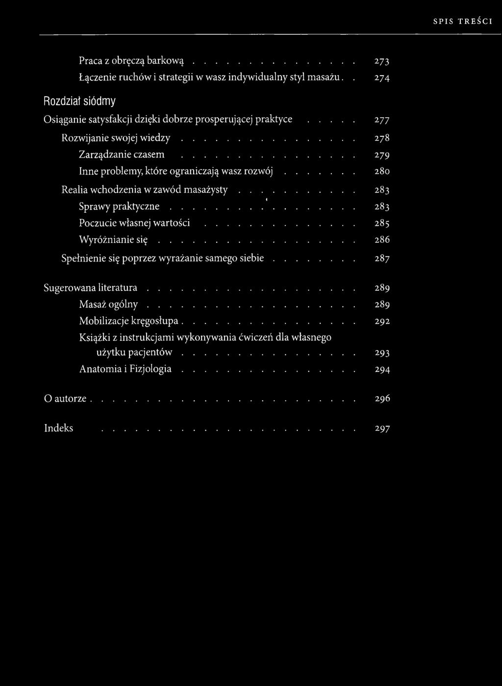 .. 279 Inne problemy, które ograniczają wasz r o z w ó j... 280 Realia wchodzenia w zawód m a sa ż y sty... 283 < Sprawy praktyczn e... 283 Poczucie własnej w a r t o ś c i.