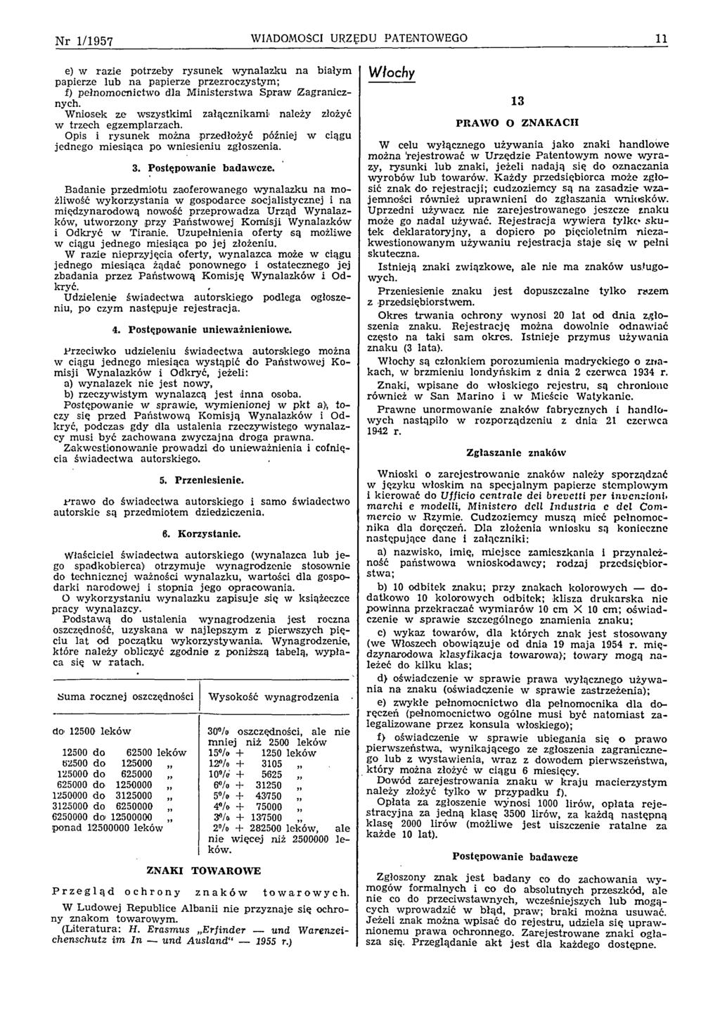N r 1/1957 WIADOMOŚCI URZĘDU PATENTOWEGO 11 e) w razie potrzeby rysunek w ynalazku n a białym papierze lub n a papierze przezroczystym ; f) pełnom ocnictw o dla M inisterstw a S praw Z agranicznych.
