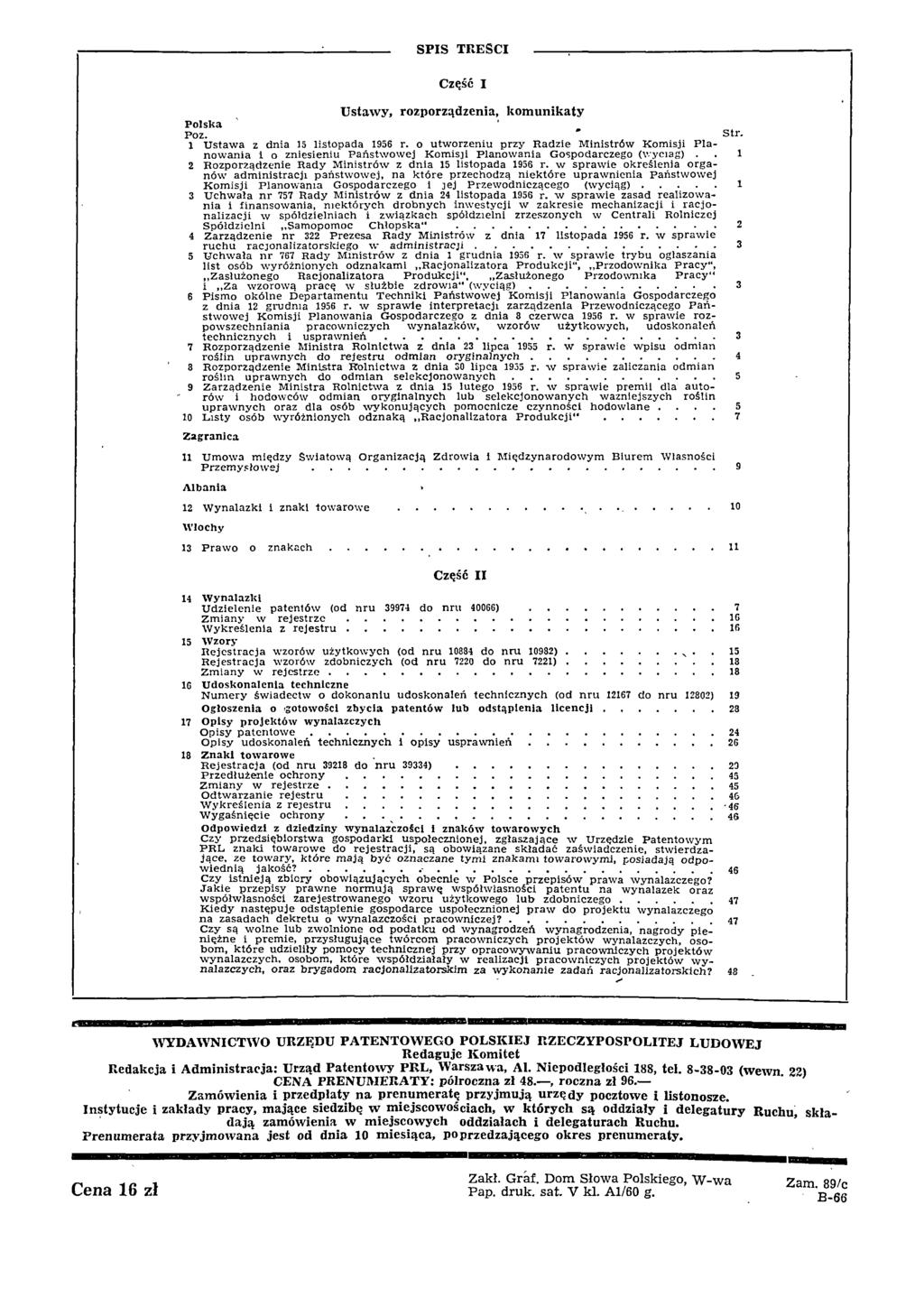 P o lsk a Poz. SPIS TREŚCI Część I U staw y, rozporządzenia, kom unikaty 1 U staw a z dnia 15 listopada 1956 r.