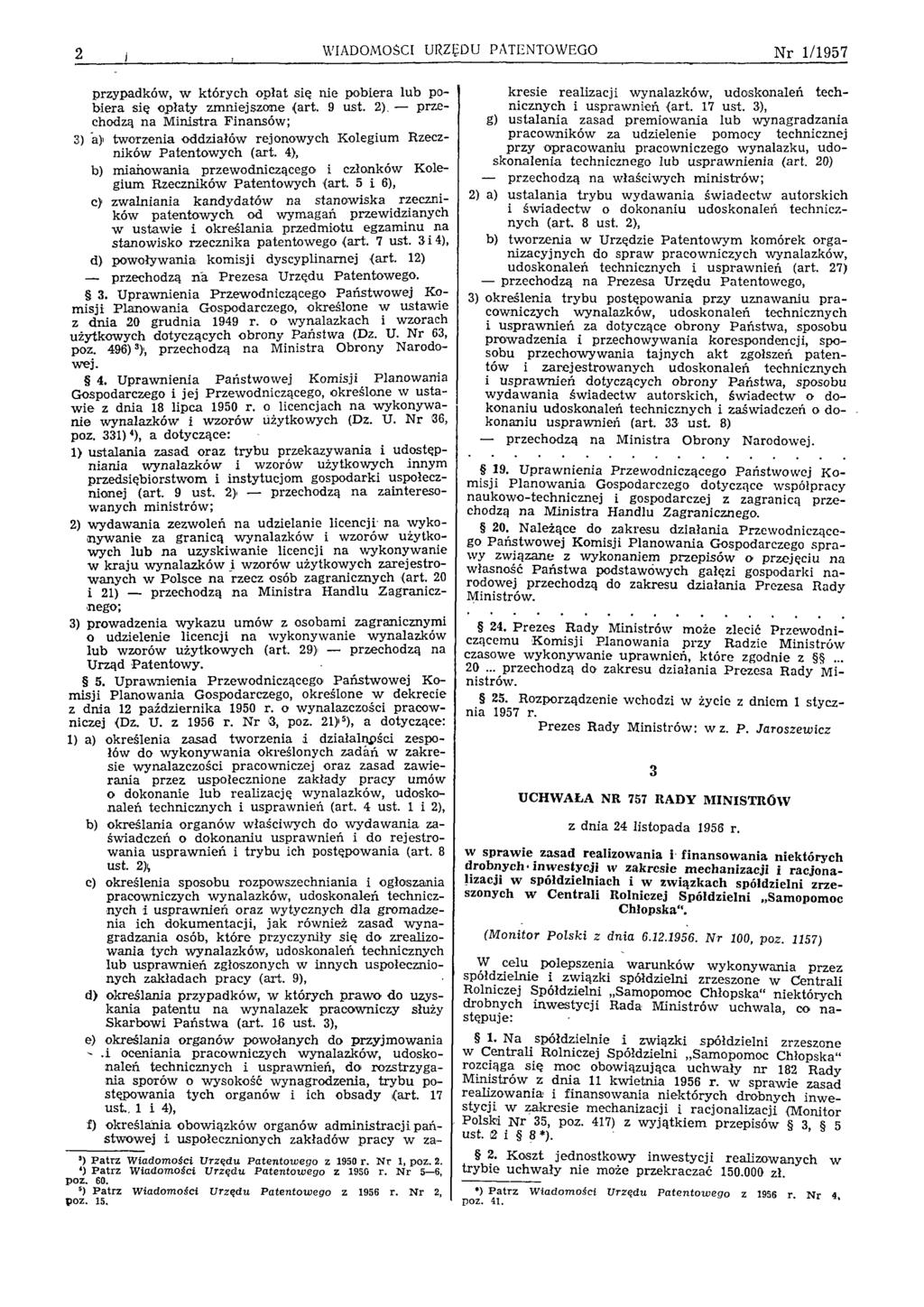 2 WIADOMOŚCI URZĘDU PATENTOWEGO N r 1/1957 przypadków, w któ rych opłat się nie pobiera lub pob iera się opłaty zm niejszone (art. 9 ust. 2).