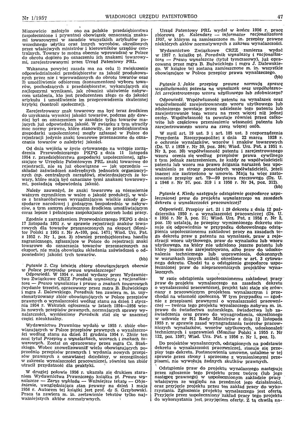 N r 1/1957 WIADOMOŚCI URZĘDU PATENTOWEGO 47 M ianowicie nałożyło ono n a polskie przedsiębiorstw a (uspołecznione i pryw atne) obow iązek oznaczania znakami tow arow ym i w zasadzie w szystkich