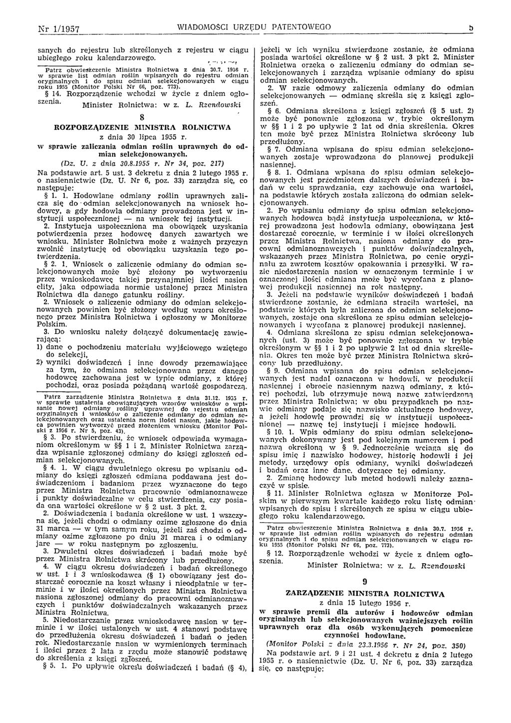 N r 1/1957 WIADOMOŚCI URZĘDU PATENTOWEGO 5 sanych do re je stru lub skreślonych z rejestru w ciągu ubiegłego ro k u kalendarzow ego. P a trz obw ieszczen ie M in istra R o ln ic tw a z dnia 30.7. 1956 r.