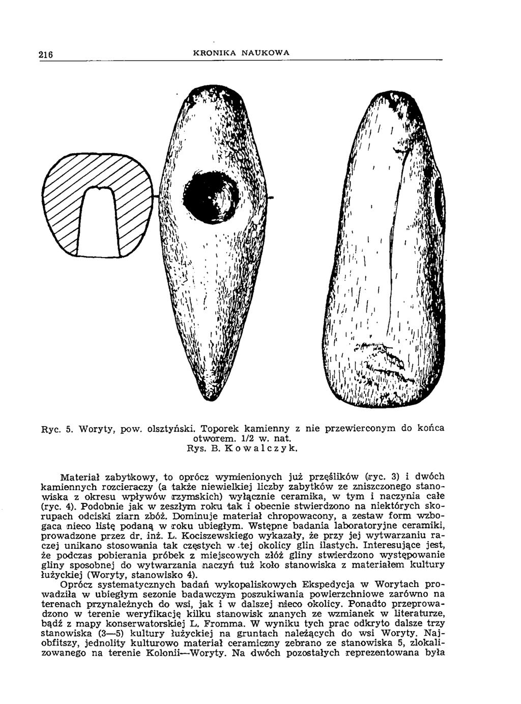 2 1 6 K R O N I K A N A U K O W A Ryc. 5. Woryty, po w. olsztyński. Toporek kamienny z nie przewierconym do końca otworem. 1/2 w. nat. Rys. B. Kowalczyk.