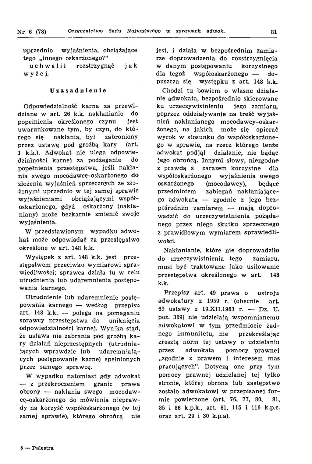 N r 6 (78) Orzecznictwo Sądu Najwyższego w sprawach adtook. 81 u p rzed n io w y jaśn ien ia, obciążające tego innego oskarżonego? uchwalił ro zstrzy g n ąć j a k wyżej.