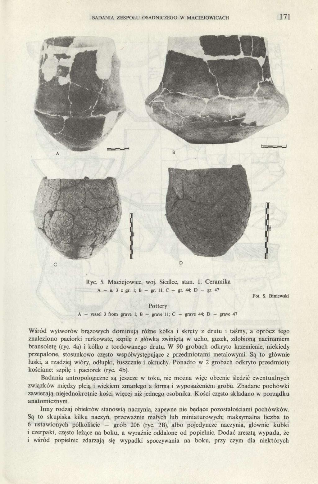 BADANIA ZESPOŁU OSADNICZEGO W MACIEJOWICACH 171 Ryc. 5. Maciejowice, woj. Siedlce, stan. 1. Ceramika A - n. 3 z gr. 1; B - gr. 11; C - gr. 44; D - gr.