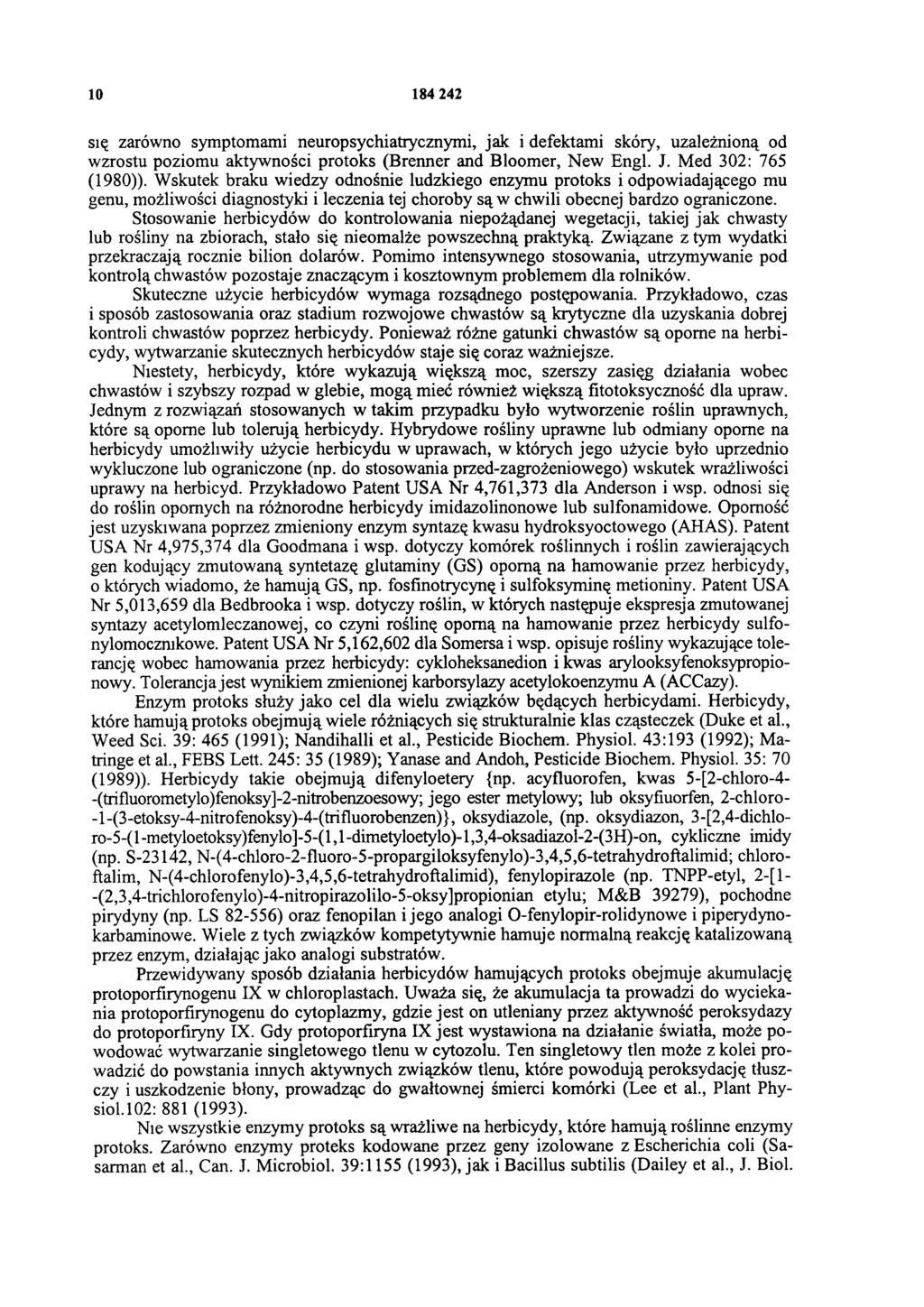 10 184 242 się zarówno symptomami neuropsychiatrycznymi, jak i defektami skóry, uzależnioną od wzrostu poziomu aktywności protoks (Brenner and Bloomer, New Engl. J. Med 302: 765 (1980)).