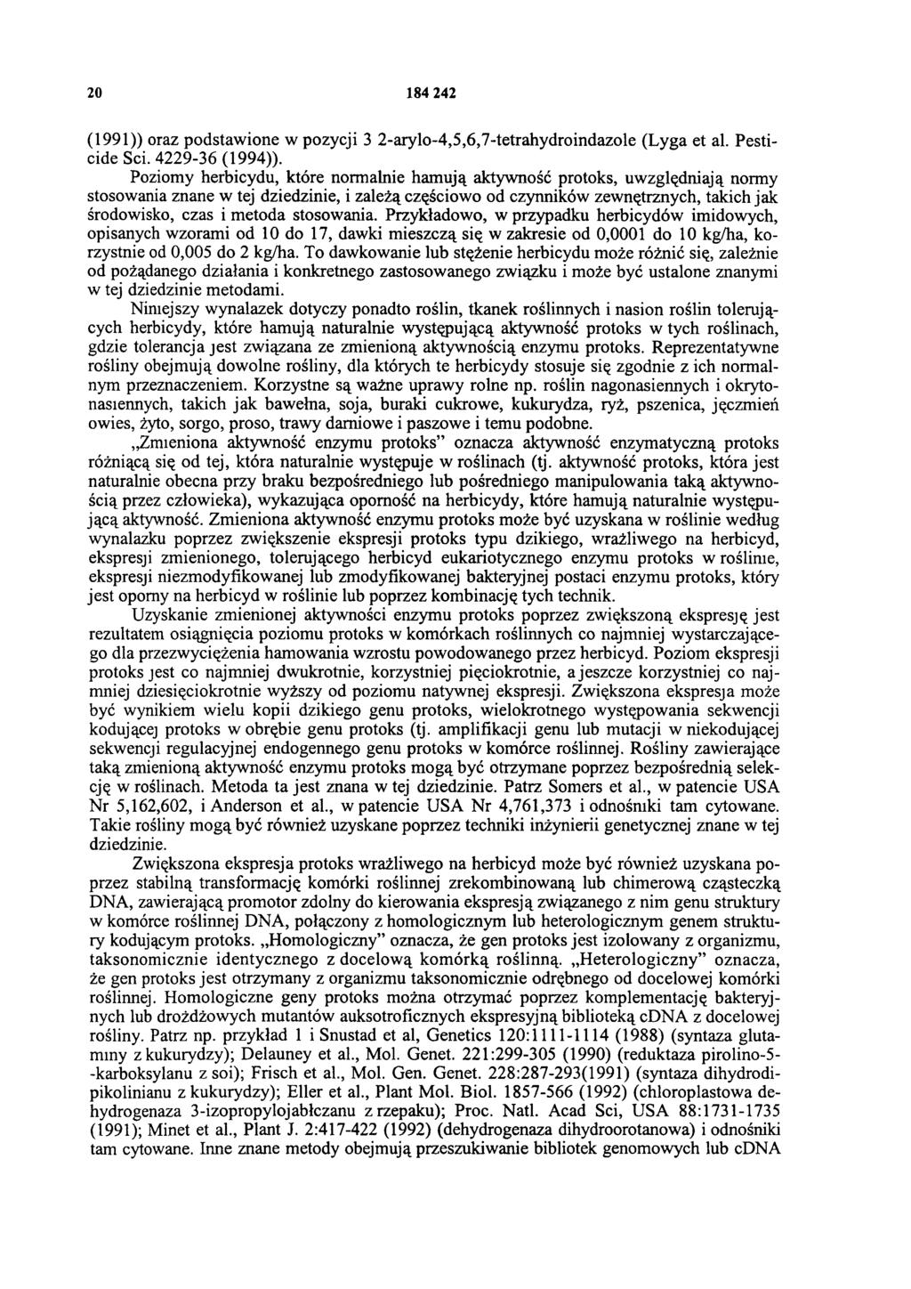 20 184 242 (1991)) oraz podstawione w pozycji 3 2-arylo-4,5,6,7-tetrahydroindazole (Lyga et al. Pesticide Sci. 4229-36 (1994)).