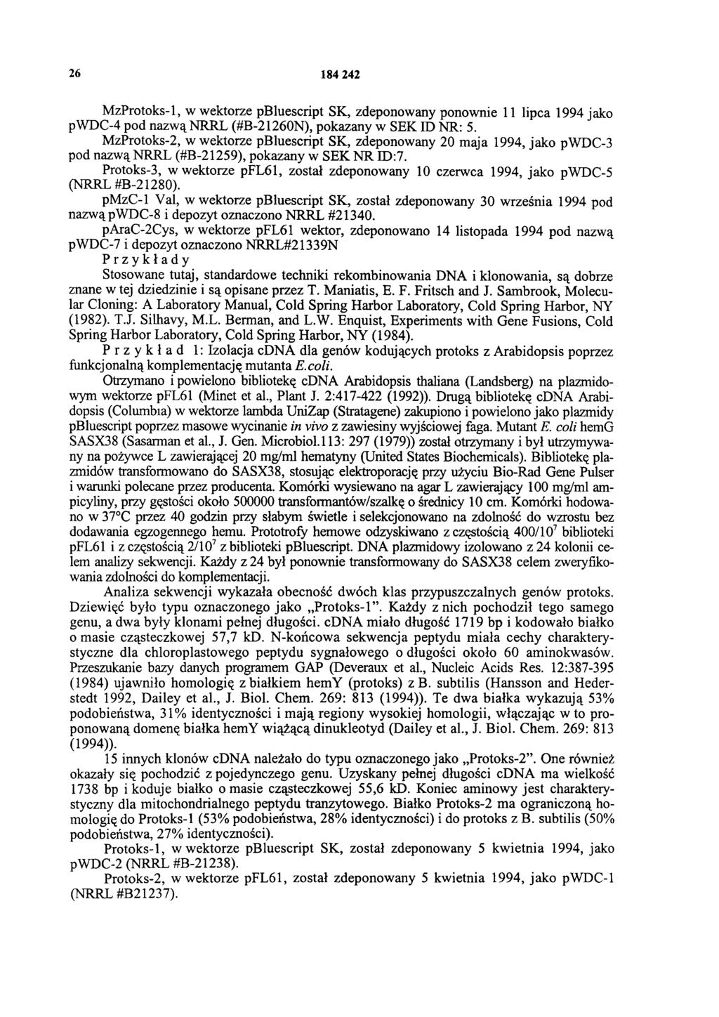 26 184 242 Mztoks-l, w wektorze pbluescript SK, zdeponowany ponownie 11 lipca 1994 jako pwdc-4 pod nazwą NRRL (#B-21260N), pokazany w SEK ID NR: 5.