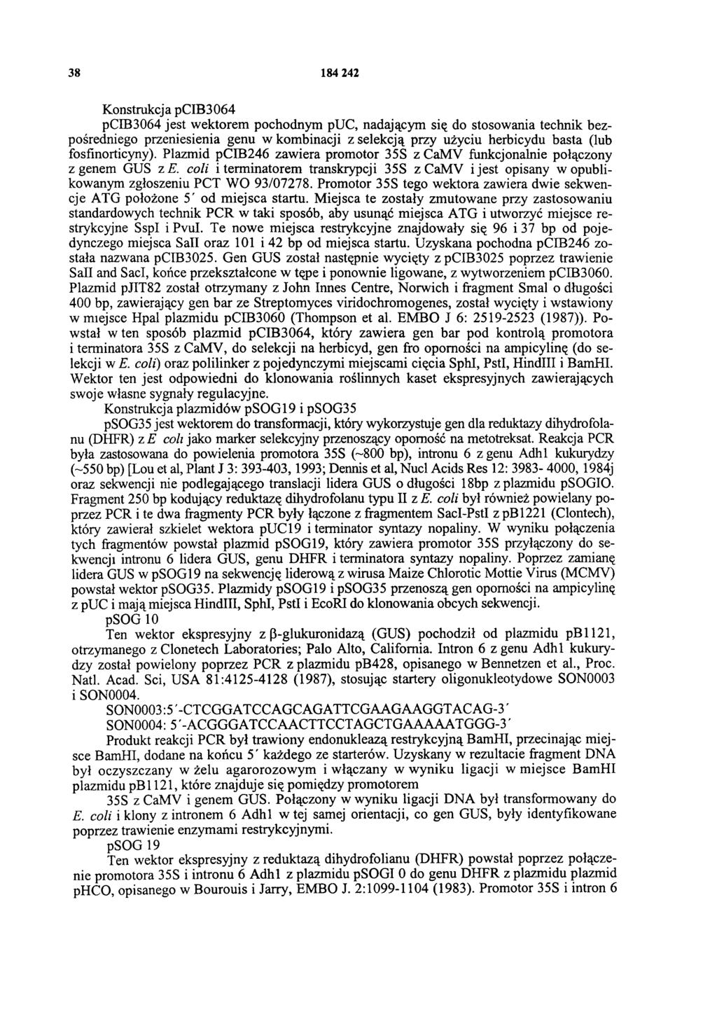 38 184 242 Konstrukcja pcib3064 pceb3064 jest wektorem pochodnym puc, nadającym się do stosowania technik bezpośredniego przeniesienia genu w kombinacji z selekcją przy użyciu herbicydu basta (lub