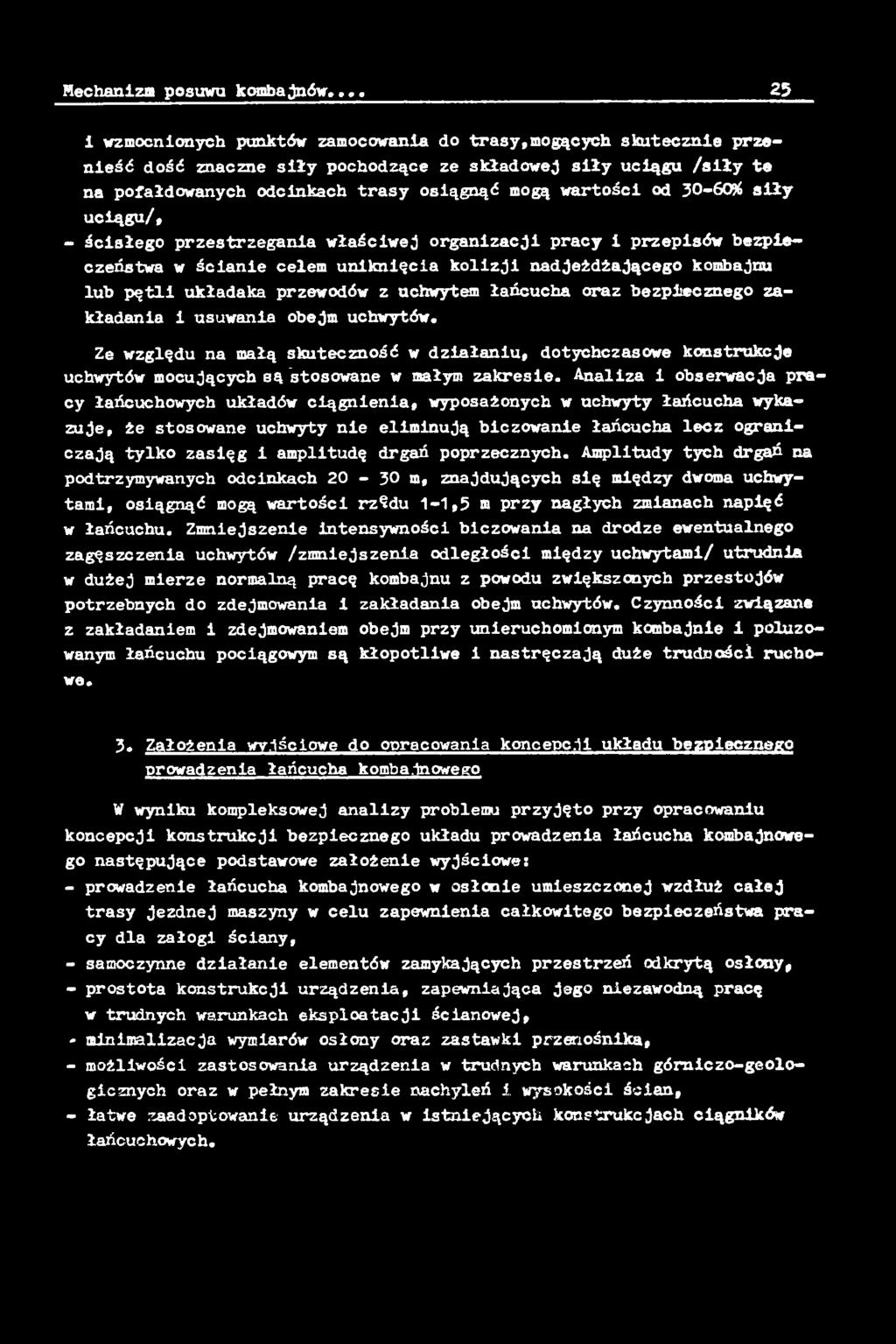 Analiza i obserwacja pracy łańcuchowych układów ciągnienia, wyposażonych w uchwyty łańcucha wykazuje, że stosowane uchwyty nie eliminują biczowanie łańcucha lecz ograniczają tylko zasięg i amplitudę