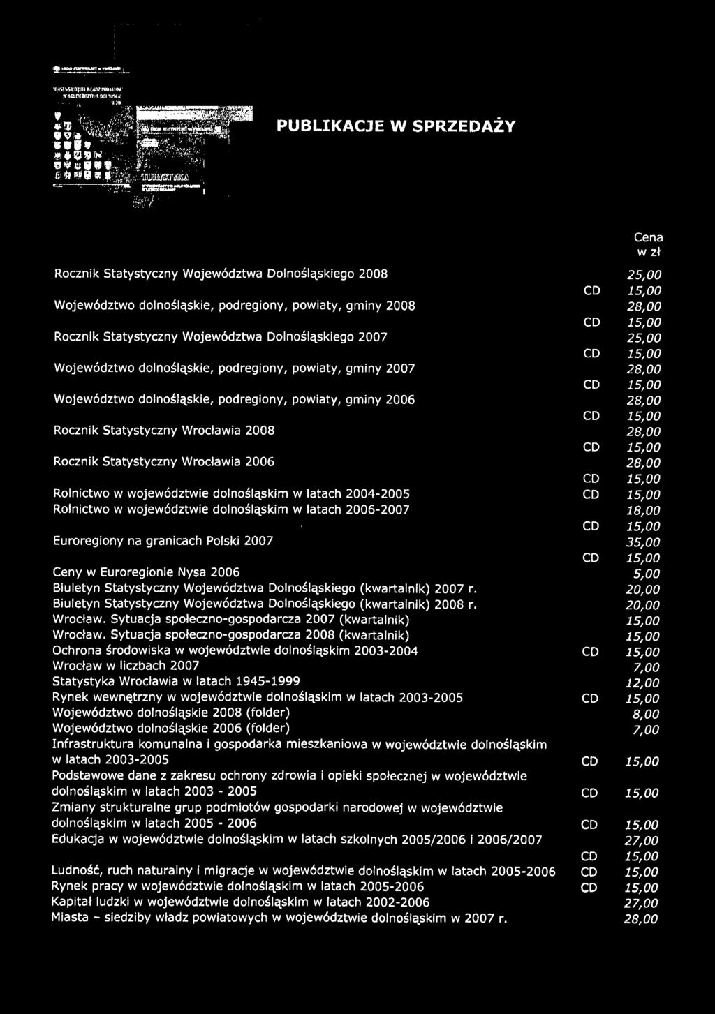 Rocznik Statystyczny Województwa Dolnośląskiego 2007 Województwo dolnośląskie, pod regiony, powiaty, gminy 2007 Województwo dolnośląskie, podregiony, powiaty, gminy 2006 Rocznik